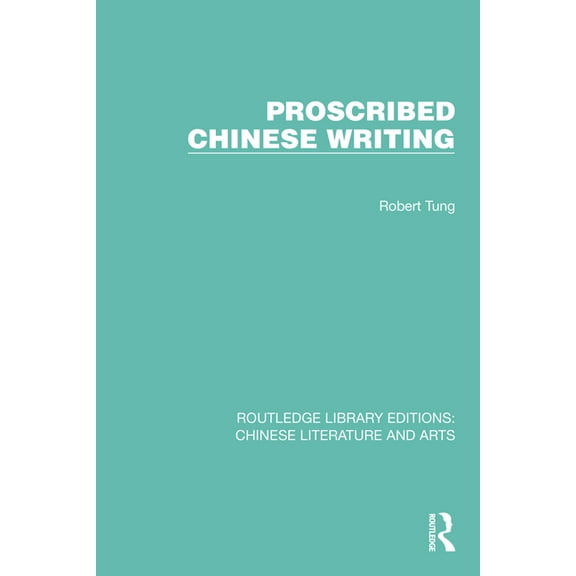 Routledge Library Editions: Chinese Lite Proscribed Chinese Writing, (Paperback)