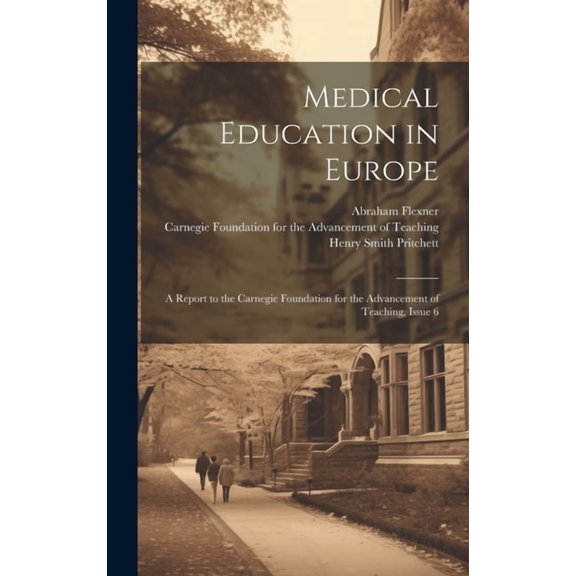 Medical Education in Europe: A Report to the Carnegie Foundation for the Advancement of Teaching, Issue 6 (Hardcover)
