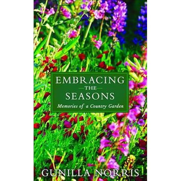 Embracing the Seasons: Memories of a Country Garden (Paperback)