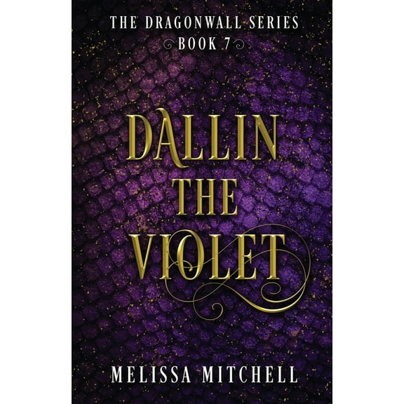 Dragonwall Dallin the Violet: A Slow Burn Fantasy Series, Book 7, (Paperback)