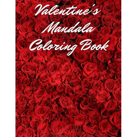 Valentine's Mandala Coloring Book: Great Designs, Beautiful Patterns, (Paperback)