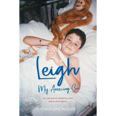 Leigh, My Amazing Son: He carried his disability with grace and dignity (Paperback)