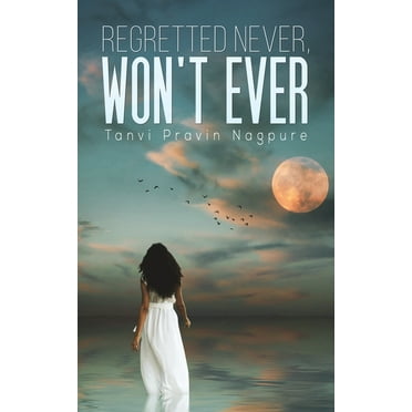 Regretted Never, Won&apos;t Ever, (Paperback)