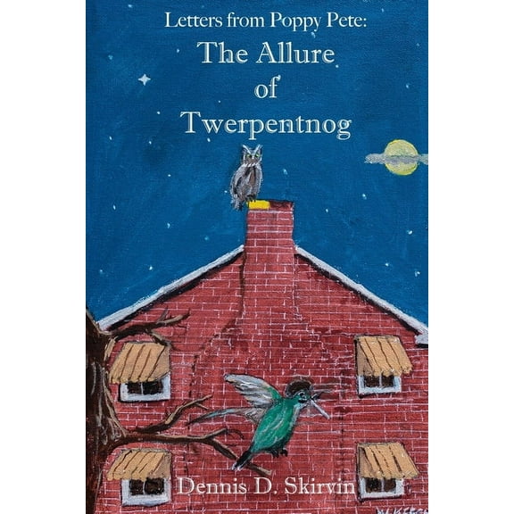 Letters From Poppy Pete: The Allure of Twerpentnog (Paperback)