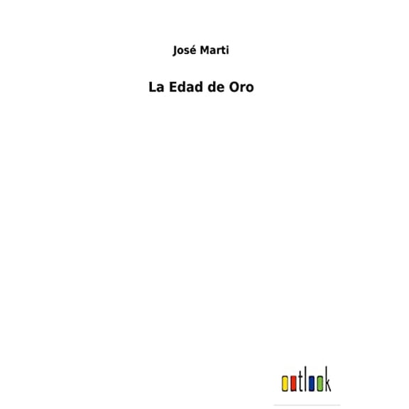 La Edad de Oro Spanish Edition Hardcover 3752491299 9783752491296 Jos Marti