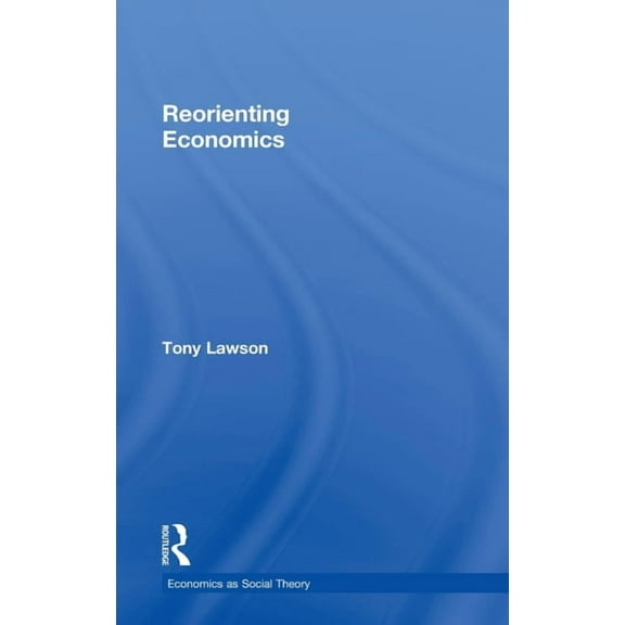 Economics as Social Theory Reorienting Economics, (Hardcover)
