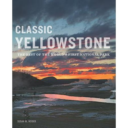 Classic Yellowstone : The Best of the World's First National (Best Campgrounds In The World)
