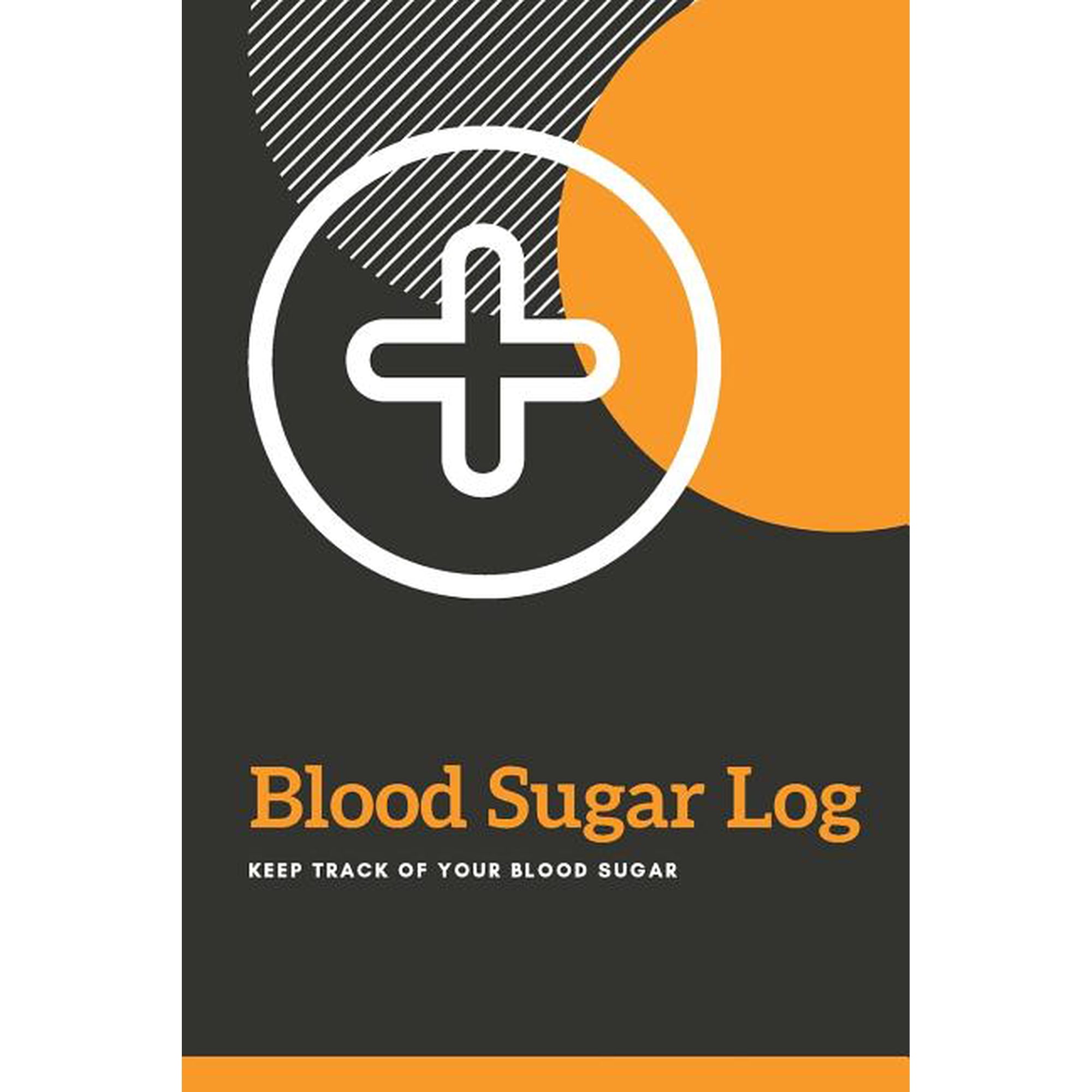 Blood Sugar Log: For Keeping Daily And Weekly Track Paperback