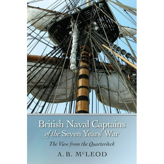 British Naval Captains of the Seven Years' War: The View from the Quarterdeck, (Hardcover)