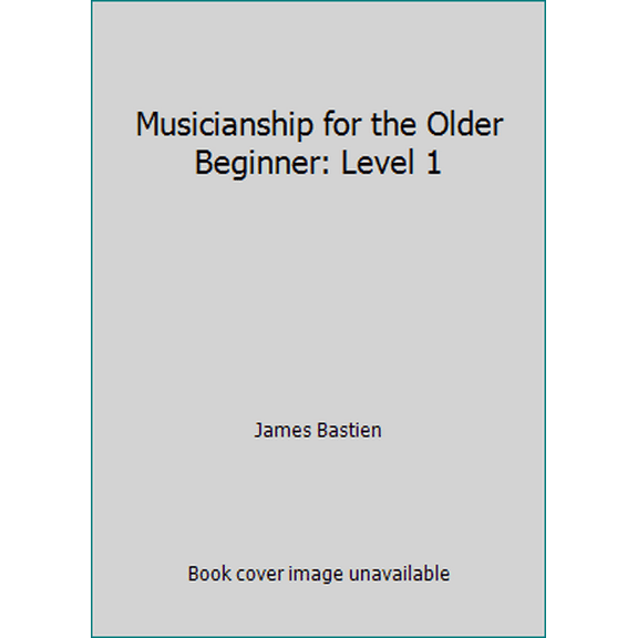 Pre-Owned Musicianship for the Older Beginner: Level 1 (Paperback) 0849750318 9780849750311