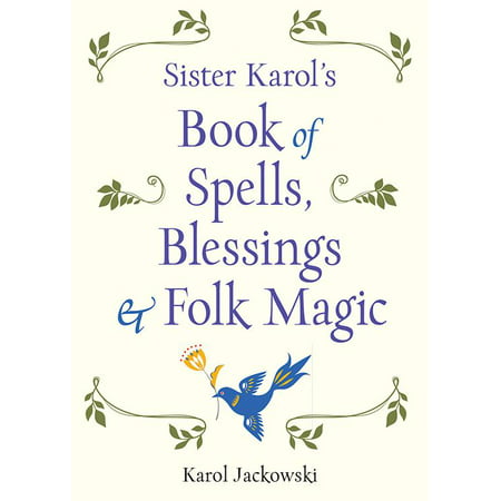 Sister Karol's Book of Spells, Blessings & Folk (Mtg Best Red Burn Spells)