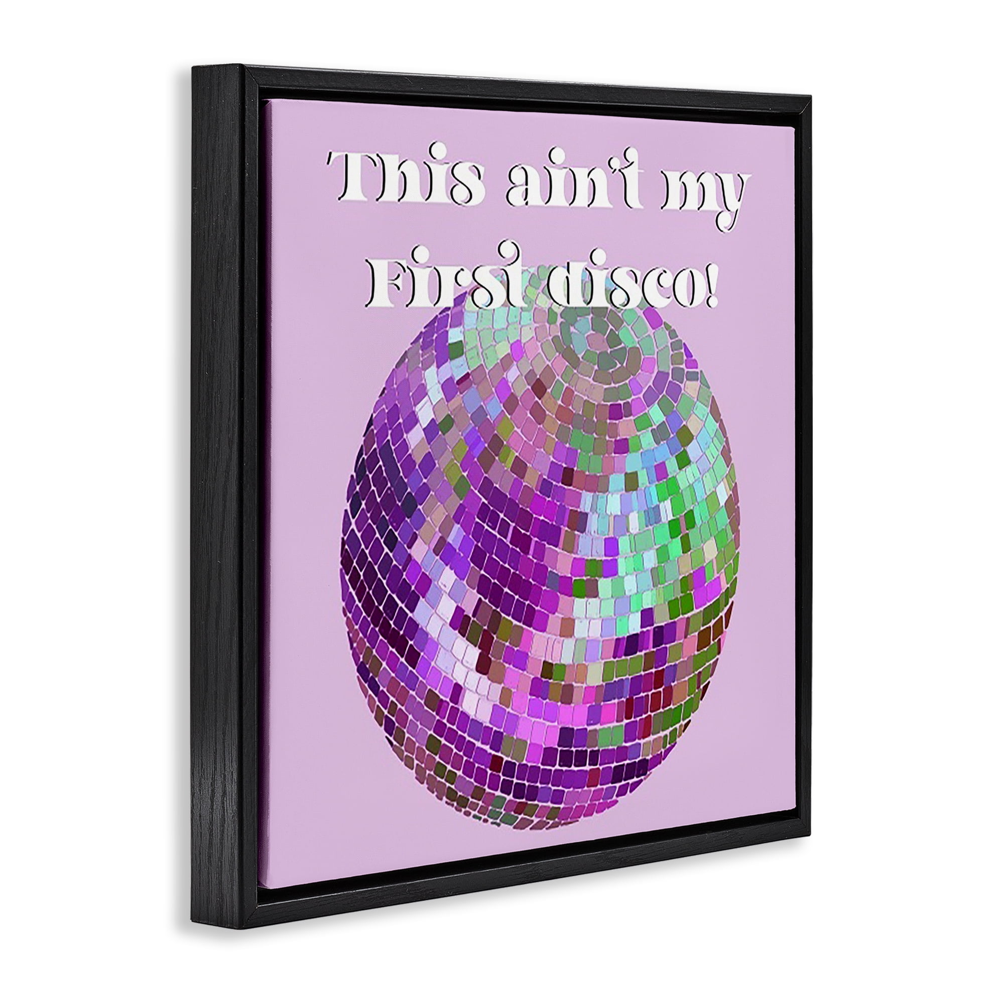 Stupell Industries Ain't My First Disco Novelty & Humor Painting Black Floater Framed Canvas Art Print Wall Art, 25 x 25