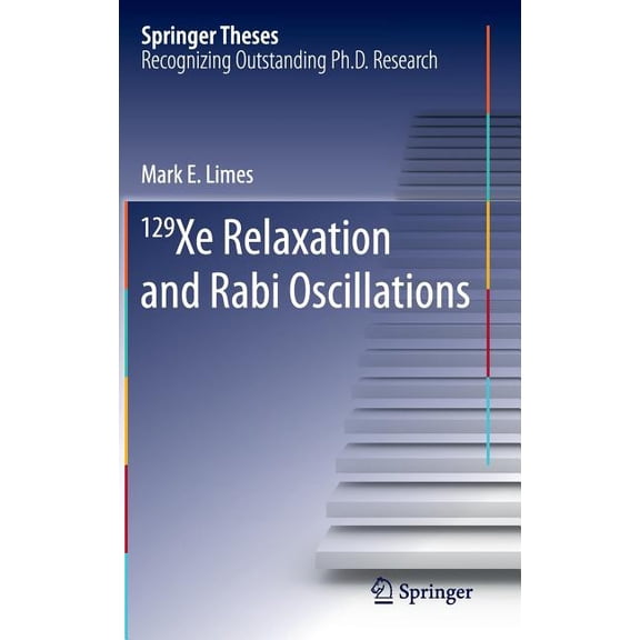 Springer Theses 129 Xe Relaxation and Rabi Oscillations, (Hardcover)