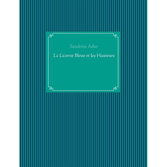 La Licorne Bleue et les Hauteurs, (Paperback)