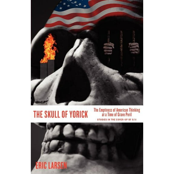 The Skull of Yorick: The Emptiness of American Thinking at a Time of Grave Peril, (Paperback)