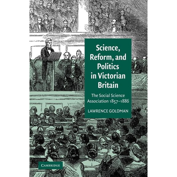 Science, Reform, and Politics in Victorian Britain: The Social Science Association 1857 1886, (Paperback)