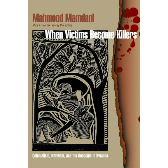 When Victims Become Killers: Colonialism, Nativism, and the Genocide in Rwanda, (Paperback)