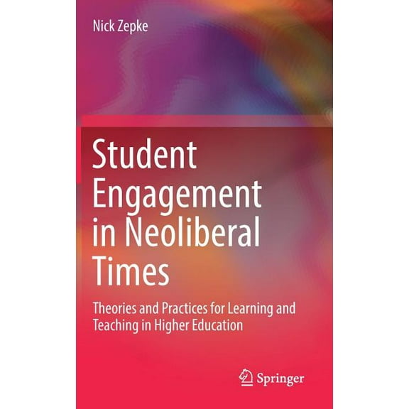 Student Engagement in Neoliberal Times: Theories and Practices for Learning and Teaching in Higher Education (Hardcover)