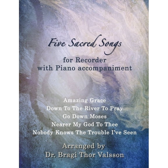 Five Sacred Songs Five Sacred Songs for Recorder with Piano accompaniment, (Paperback)