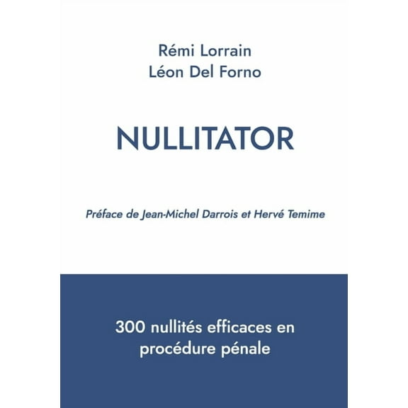 Nullitator: 300 nullitÃ©s efficaces en procÃ©dure pÃ©nale, (Paperback)