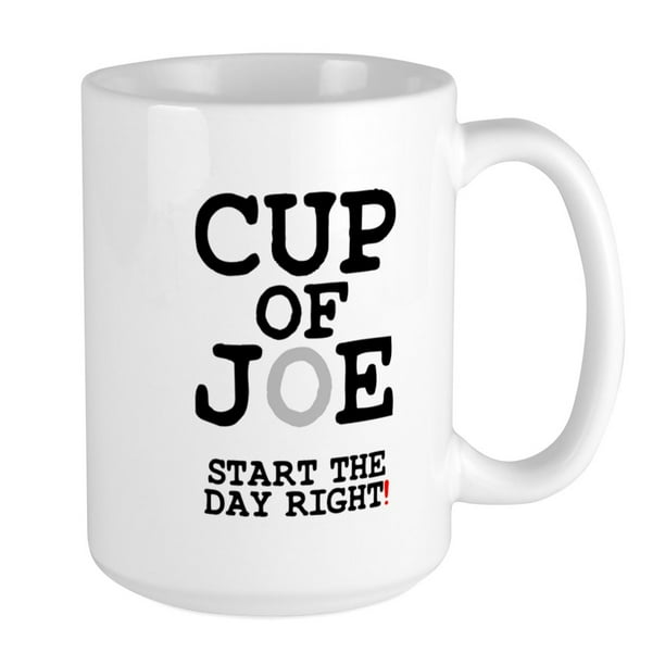 Cafepress Cup Of Joe Start The Day Right Z Mug 15 Oz Ceramic Large Mug 3531