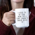 thumbnail image 6 of 15oz I Used To Be Cool Now I'm A Tiny Canine's Snack Bitch Mug New Mom Gifts for Women, Dog Mom Mug Christmas Gift Idea for Mom, Friend,Coffee Mug for Woman, Sister, BFF, New Mom Baby, 6 of 6
