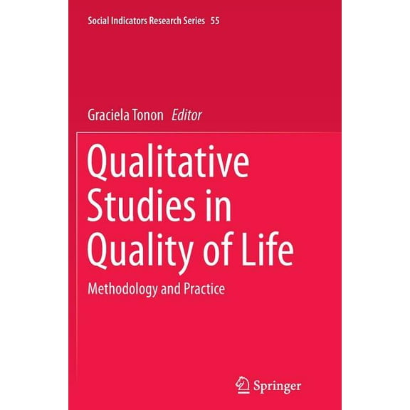 Social Indicators Research Qualitative Studies in Quality of Life: Methodology and Practice, Book 55, (Paperback)