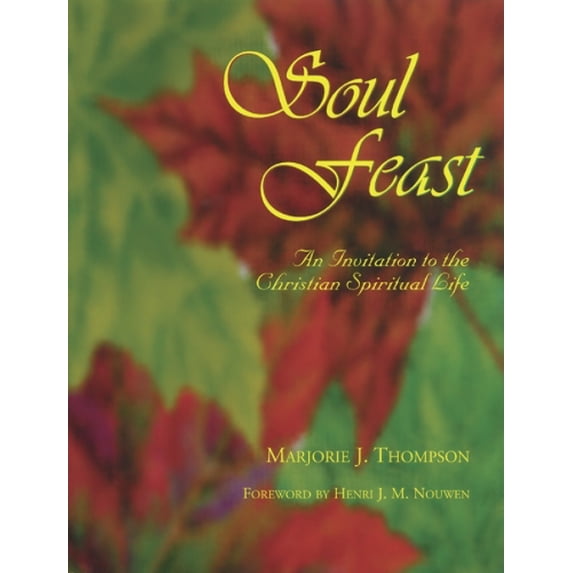 Pre-Owned Soul Feast: An Invitation to the Christian Spiritual Life (Paperback) by Marjorie J Thompson