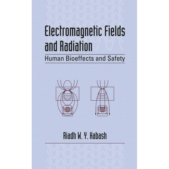 Electromagnetic Fields and Radiation: Human Bioeffects and Safety, (Hardcover)