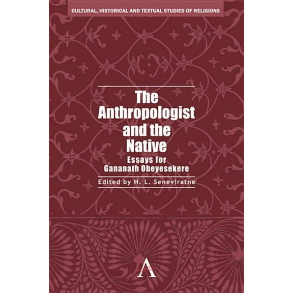 The Anthropologist and the Native: Essays for Gananath Obeyesekere, (Hardcover)