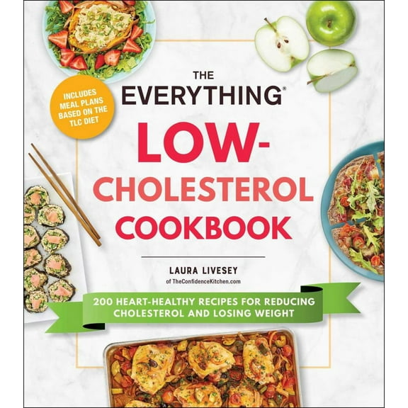 The Everything Low-Cholesterol Cookbook: 200 Heart-Healthy Recipes for Reducing Cholesterol and Losing Weight (Paperback)