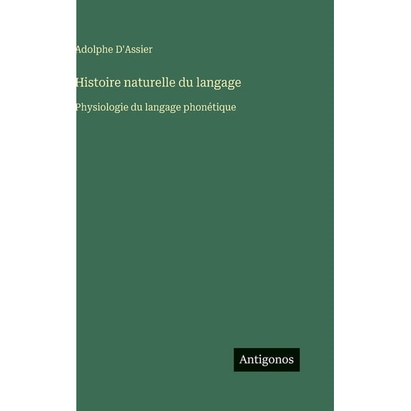 Histoire naturelle du langage: Physiologie du langage phonétique, (Hardcover)
