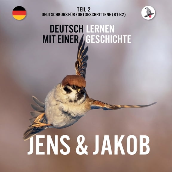 Jens und Jakob. Deutschkurs für Fortgeschrittene (B1/B2). Deutsch lernen mit einer Geschichte, (Paperback)