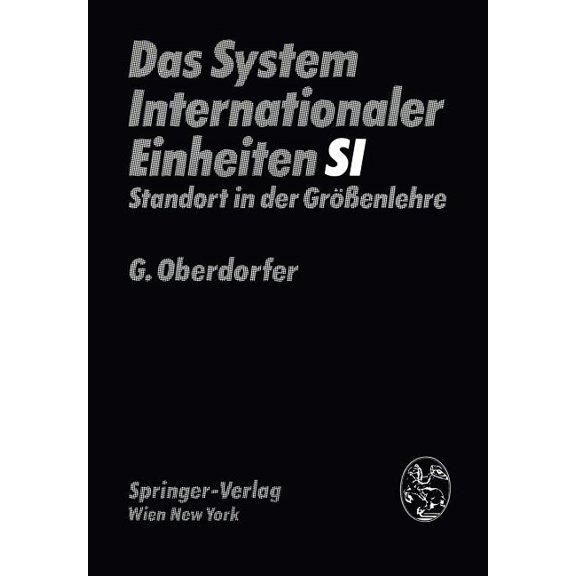 Das System Internationaler Einheiten (Si): Standort in Der Größenlehre, (Paperback)