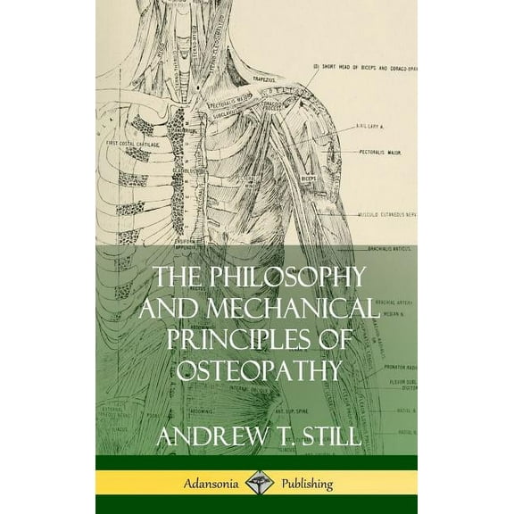 The Philosophy and Mechanical Principles of Osteopathy (Hardcover), (Hardcover)