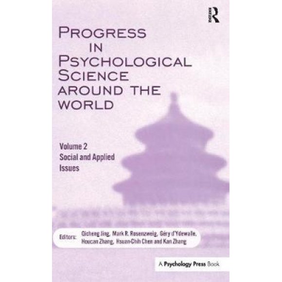 Progress in Psychological Science Around the World. Volume 2: Social and Applied Issues: Proceedings of the 28th International Congress of Psychology