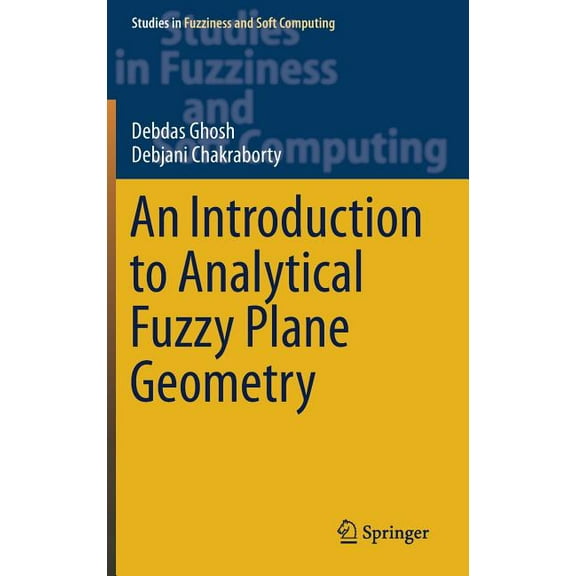 Studies in Fuzziness and Soft Computing An Introduction to Analytical Fuzzy Plane Geometry, Book 381, (Hardcover)