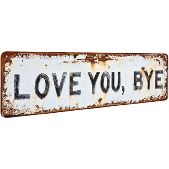 Love You Bye Metal Sign, Vintage Metal Wall Decor with Distressed Finish, Rustic Farmhouse Entryway, Kitchen & Above Door Art Sign