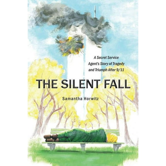 The Silent Fall: A Secret Service Agent's Story of Tragedy and Triumph After 9/11, (Paperback)
