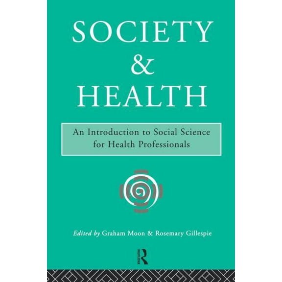 Society and Health: An Introduction to Social Science for Health Professionals, (Paperback)