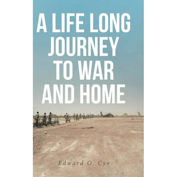 A Life Long Journey to War and Home, (Hardcover)