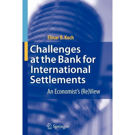 Challenges at the Bank for International Settlements: An Economist's (Re)View, (Paperback)