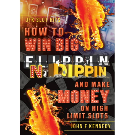 How to Win Big and Make Money on High Limit Slots: Flippin N Dippin