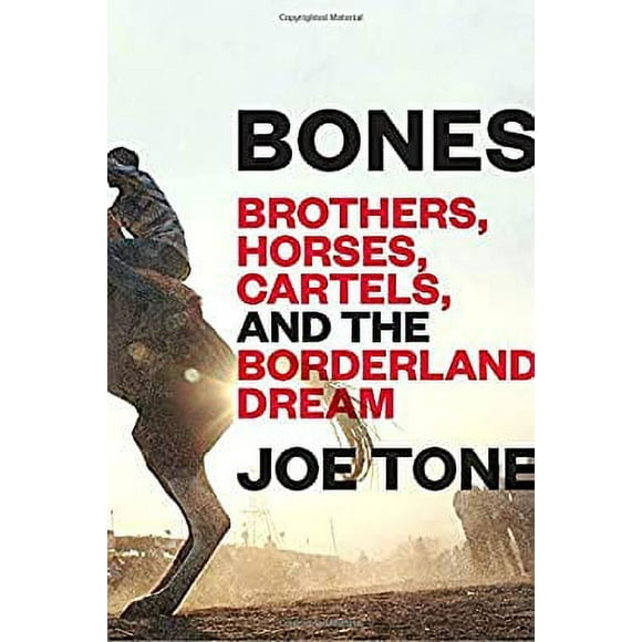 Bones : Brothers, Horses, Cartels, and the Borderland Dream 9780812989601 Used / Pre-owned