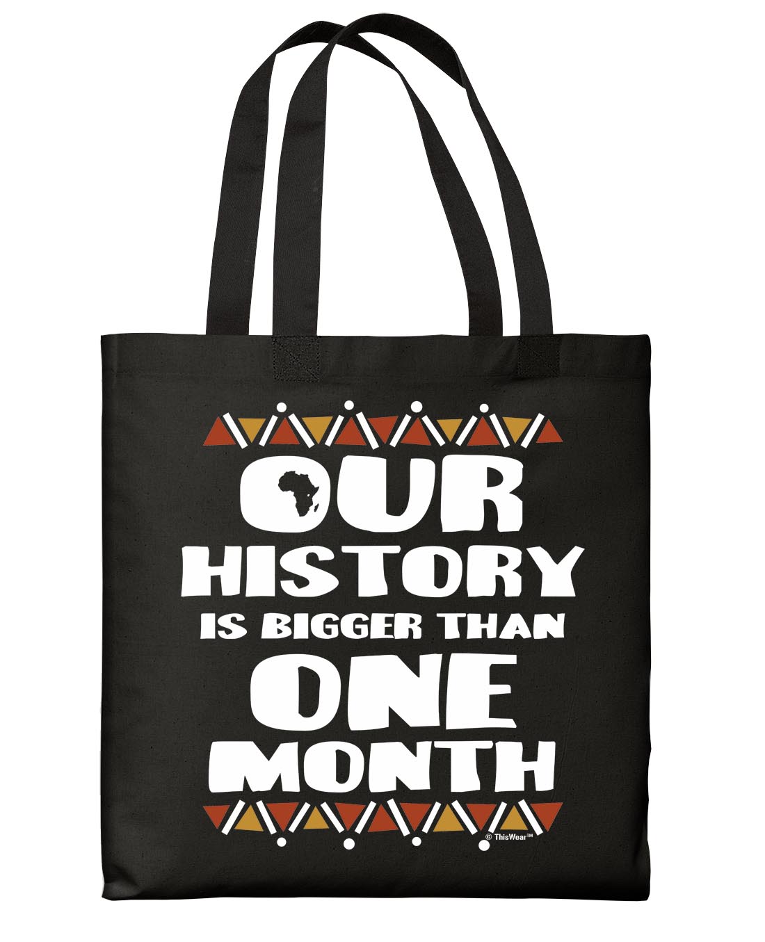 ThisWear Historical Black History Tote Bag Our History Is Bigger Than One Month Black Canvas