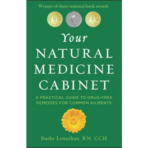 Pre-Owned Your Natural Medicine Cabinet: A Practical Guide to Drug-Free Remedies for Common Ailments (Paperback) 0983443025 9780983443025