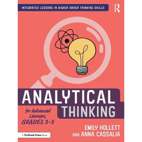 Integrated Lessons in Higher Order Think Analytical Thinking for Advanced Learners, Grades 3-5, (Paperback)