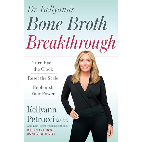 Pre-Owned Dr. Kellyann's Bone Broth Breakthrough: Turn Back the Clock, Reset the Scale, Replenish Your Power, 9780593579121, 0593579127, Hardcover,