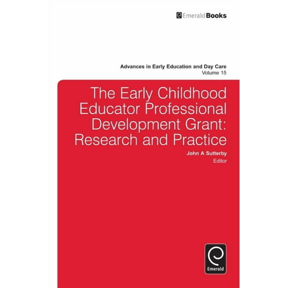 Advances in Early Education & Day Care The Early Childhood Educator Professional Development Grant: Research and Practice, Book 15, (Hardcover)