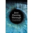 thumbnail image 1 of Pre-Owned Just Passing Through: From a Suicidal Mind to a Heart of Truth (Paperback) 1504375874 9781504375870, 1 of 1